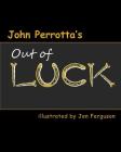 Out of Luck By Jen Ferguson (Illustrator), John Perrotta Cover Image