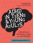 ADHD in Teens & Young Adults: A Mindfulness Based Workbook to Keep You ANCHORED By Melissa Springstead Cahill Cover Image