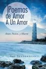 Poemas De Amor A Un Amor: Amor, Pasion, y Muerte By Abe Sentonnian Cover Image