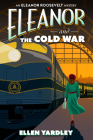 Eleanor and the Cold War (An Eleanor Roosevelt Mystery #1) By Ellen Yardley Cover Image