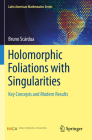Holomorphic Foliations with Singularities: Key Concepts and Modern Results Cover Image