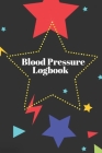 Blood Pressure Logbook: Stars Pattern Easy Daily Personal Blood Pressure Tracking 110 Pages Record (Medical Monitoring Health Diary Logs) By Flow Publishing Cover Image