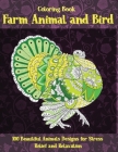 Farm Animal and Bird - Coloring Book - 100 Beautiful Animals Designs for Stress Relief and Relaxation By Eliza Colouring Books Cover Image