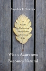When Awareness Becomes Natural: A Guide to Cultivating Mindfulness in Everyday Life By Sayadaw U. Tejaniya Cover Image