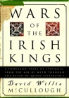 Wars of the Irish Kings: A Thousand Years of Struggle, from the Age of Myth through the Reign of Queen Elizabeth I Cover Image