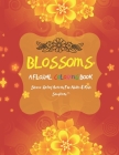 Blossoms: A Floral Coloring Book For Adults & Kids Cover Image