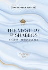 The Mystery of Shabbos: Shabbat Rediscovered By Dovber Pinson Cover Image