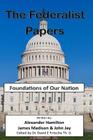 The Federalist Papers: Foundations of Our Nation By James Madison, John Jay, David E. Fritsche Th D. Cover Image