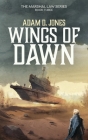 Wings of Dawn: Marshal Law - Book Three By Adam D. Jones Cover Image