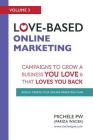 Love-Based Online Marketing: Campaigns to Grow a Business You Love AND That Loves You Back By Michele Pw (Pariza Wacek) Cover Image