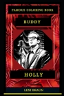 Buddy Holly Famous Coloring Book: Whole Mind Regeneration and Untamed Stress Relief Coloring Book for Adults By Lexi Braun Cover Image