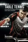 High Performance Shake and Juice Recipes for Table Tennis: Increase Muscle and Reduce Excess Fat to Become Leaner, Faster, and Quicker By Joseph Correa Cover Image