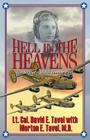 Hell in the Heavens: The Saga of a WWII Bomber Pilot By Lt Col David E. Tavel, M. D. Morton E. Tavel Cover Image