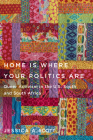 Home Is Where Your Politics Are: Queer Activism in the U.S. South and South Africa Cover Image