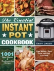 The Essential Instant Pot Cookbook: 1001 Easy, Vibrant & Mouthwatering Recipes to Lose Weight, Save Time and Feel Your Best By Ebony Lockett Cover Image