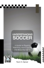 Understanding Soccer: A Guide to Playing, Watching, and Enjoying the Beautiful Game Cover Image