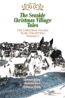 The Seaside Christmas Village Tales: The Christmas Village Tales Collection: Volume 3 By Maxine Johnson Cover Image