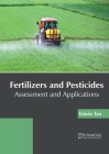Fertilizers and Pesticides: Assessment and Applications By Edwin Tan (Editor) Cover Image