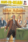 John Adams Speaks for Freedom: Ready-to-Read Level 3 (Ready-to-Read Stories of Famous Americans) By Deborah Hopkinson, Craig Orback (Illustrator) Cover Image