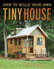 How to Build Your Own Tiny House By Roger Marshall Cover Image