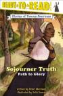 Sojourner Truth: Path to Glory (Ready-to-Read Level 3)  (Ready-to-Read Stories of Famous Americans) By Peter Merchant, Julia Denos (Illustrator) Cover Image