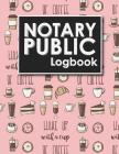 Notary Public Logbook: Notarial Record, Notary Paper Format, Notary Ledger, Notary Record Book, Cute Coffee Cover By Rogue Plus Publishing Cover Image