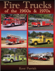 Fire Trucks of the 1960s and 1970s By Kent Parrish Cover Image
