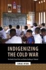 Indigenizing the Cold War: The Border Patrol Police and Nation-Building in Thailand By Sinae Hyun Cover Image