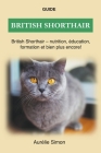 British Shorthair - Nutrition, Éducation, Formation By Aurélie Simon Cover Image
