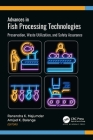 Advances in Fish Processing Technologies: Preservation, Waste Utilization, and Safety Assurance By Ranendra K. Majumder (Editor), Amjad K. Balange (Editor) Cover Image