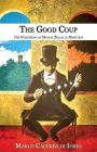 The Good Coup: The Overthrow of Manuel Zelaya in Honduras By Marco Caceres Di Iorio Cover Image