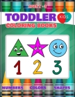 Toddler Coloring Book: Fun Learning Of First Easy Words With Numbers Colors Shapes Counting And Alphabet For Baby Activity Book For Kids Age By Megan L. Cuthbertson Cover Image