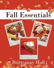 Fall Essentials By Britteanay Hall Cover Image