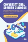 Conversational Spanish Dialogues: Over 100 Spanish Conversations with their audio dialogues (+Audio Files Download) By Jose Solo (Narrated by), Fabiola Hemmet (Narrated by), My Daily Spanish Cover Image
