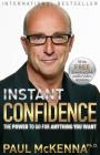 Instant Confidence: The Power to Go for Anything you Want Cover Image