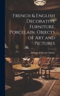 French & English Decorative Furniture, Porcelain, Objects of art and Pictures Cover Image