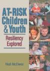 At-Risk Children & Youth: Resiliency Explored By Niall McElwee Cover Image