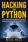 Hacking Con Python: La Guía Completa Para Principiantes De Aprendizaje De Hacking Ético Con Python Junto Con Ejemplos Prácticos Cover Image