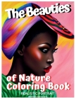 THE BEAUTIES of NATURE COLORING BOOK: Realistic Portrait Cover Image