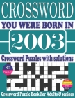 You Were Born in 2003: Crossword Puzzle Book: Crossword Puzzle Book With Word Find Puzzles for Seniors Adults and All Other Puzzle Fans & Per By Ryom Mon O. Publication Cover Image
