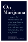 On Marijuana: A Powerful Examination of What Marijuana Means to Our Children, Our Communities, and Our Future By Pamela McColl Cover Image