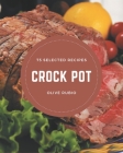 75 Selected Crock Pot Recipes: Keep Calm and Try Crock Pot Cookbook By Olive Rubio Cover Image