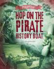 Hop on the Pirate History Boat (Pirates!) By Liam O'Donnell Cover Image