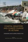 Coastal Disasters and Climate Change in Vietnam: Engineering and Planning Perspectives By Nguyen Danh Thao (Editor), Hiroshi Takagi (Editor), Miguel Esteban (Editor) Cover Image