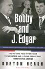 Bobby and J. Edgar Revised Edition: The Historic Face-Off Between the Kennedys and J. Edgar Hoover that Transformed America By Burton Hersh Cover Image