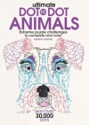 Ultimate Dot-to-Dot Animals: Extreme Puzzle Challenges to Complete and Color By Gareth Moore Cover Image