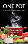 One Pot: True Stories from Jamaica & Canada, Recipes, Poems By Tania Hernandez Cover Image