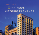 Treasures of Winnipeg's Historic Exchange By George J. Mitchell (Photographer) Cover Image