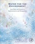 Water for the Environment: From Policy and Science to Implementation and Management By Avril Horne (Editor), Angus Webb (Editor), Michael Stewardson (Editor) Cover Image