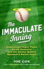 The Immaculate Inning: Unassisted Triple Plays, 40/40 Seasons, and the Stories Behind Baseball's Rarest Feats By Joe Cox, Jessica Mendoza (Foreword by) Cover Image